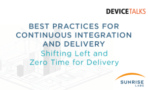 DeviceTalks Best Practices for Continuous Integration and Delivery: Shifting Left and Zero Time for Delivery webinar