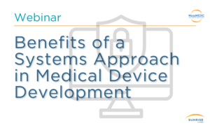Cybersecurity in 2024 & Beyond: Benefits of a Systems Approach in Medical Device Development webinar